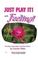 Just Play It! with Feeling: Early Intermediate Level: (English)