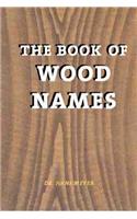 Book of Wood Names: Buch Der Holznamen