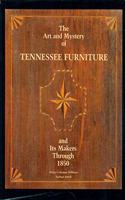 Art and Mystery of Tennessee Furniture and Its Makers Through 1850