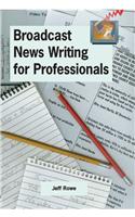 Broadcast News Writing for Professionals