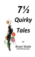 7 1/2 Quirky Tales