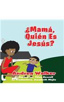 Mama, ¿Quién es Jesús?