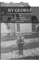 By George - A Collection of Childhood Experiences and Other Anecdotes