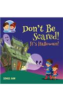 Don't Be Scared! It's Halloween!