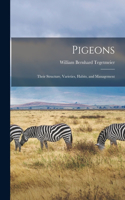 Pigeons: Their Structure, Varieties, Habits, and Management