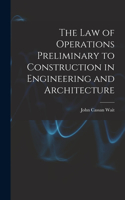 Law of Operations Preliminary to Construction in Engineering and Architecture