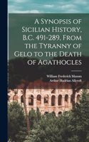 Synopsis of Sicilian History, B.C. 491-289, From the Tyranny of Gelo to the Death of Agathocles