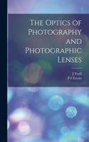 Optics of Photography and Photographic Lenses