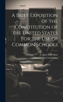 Brief Exposition of the Constitution of the United States for the Use of Common Schools