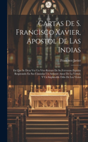 Cartas De S. Francisco Xavier, Apostol De Las Indias