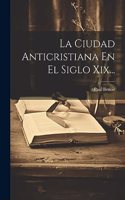 Ciudad Anticristiana En El Siglo Xix...