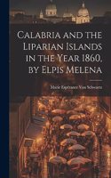 Calabria and the Liparian Islands in the Year 1860, by Elpis Melena