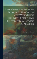Peter Ibbetson, With An Introd. By His Cousin Lady ***** (