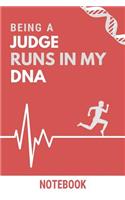 Being a Judge Runs In My DNA Notebook: Funny Judge DNA Quote Notebook / Journal / Planner / Career / Co-Worker / Job Gift with 110 Blank Lined Pages (6 x 9 inches in size)