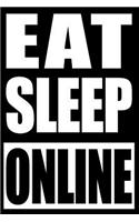Eat Sleep Online - Gift Notebook for Professional Online Gamers, College Ruled