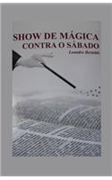 Show de Mágica Contra o Sábado
