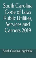 South Carolina Code of Laws Public Utilities, Services and Carriers 2019
