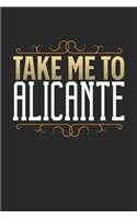 Take Me To Alicante: Alicante Notebook - Alicante Vacation Journal - 110 White Blank Pages - 6 x 9 - Alicante Notizbuch - ca. A 5 - Handlettering - Diary