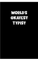 World's Okayest Typist Notebook - Typist Diary - Typist Journal - Funny Gift for Typist