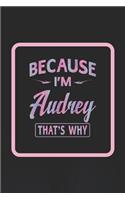 Because I'm Audrey That's Why
