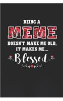 Being a Meme Doesn't Make Me Old Make Me Blessed: Family Grandma Women Mom Memory Journal Blank Lined Note Book Mother's Day Holiday Gift