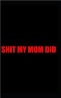Shit my mom did