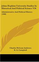 Johns Hopkins University Studies In Historical And Political Science V26