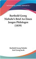 Barthold Georg Niebuhr's Brief An Einen Jungen Philologen (1839)