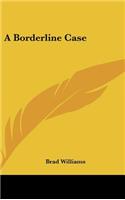 A Borderline Case