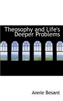 Theosophy and Life's Deeper Problems: (English)