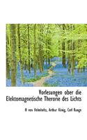 Vorlesungen Ober Die Elektomagnetische Therorie Des Lichts