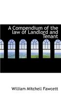 A Compendium of the Law of Landlord and Tenant