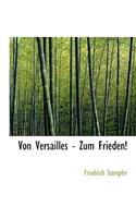 Von Versailles - Zum Frieden!