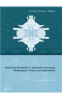 Numerical Simulation in Hydraulic Fracturing: Multiphysics Theory and Applications: Multiphysics Theory and Applications