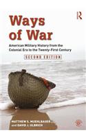 Ways of War: American Military History from the Colonial Era to the Twenty-First Century