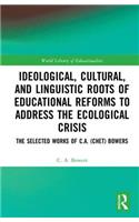 Ideological, Cultural, and Linguistic Roots of Educational Reforms to Address the Ecological Crisis