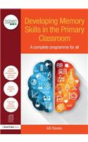 Developing Memory Skills in the Primary Classroom: A complete programme for all