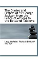 The Diaries and Letters of Sir George Jackson from the Peace of Amiens to the Battle of Talavera