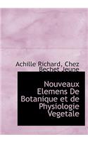 Nouveaux Elemens de Botanique Et de Physiologie Vegetale