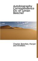 Autobiography Correspondence Etc of Lyman Beecher