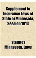 Supplement to Insurance Laws of State of Minnesota, Session 1913