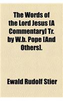 The Words of the Lord Jesus [A Commentary] Tr. by W.B. Pope [And Others].