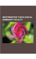 Westminster Theological Seminary Faculty: Bruce Waltke, Carl Trueman, Cornelius Van Til, D. G. Hart, Edmund Clowney, Edward Joseph Young, Gregory Beal(English)