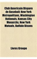 Club Americain Disparu de Baseball: Club de La Players League, Franchise Mlb Disparue, Franchise de Baseball AAA Disparue(French)
