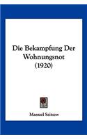 Die Bekampfung Der Wohnungsnot (1920)