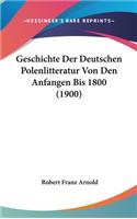 Geschichte Der Deutschen Polenlitteratur Von Den Anfangen Bis 1800 (1900)