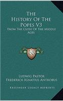 The History Of The Popes V3: From The Close Of The Middle Ages