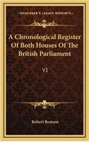 A Chronological Register of Both Houses of the British Parliament: V1