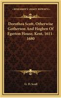 Dorothea Scott, Otherwise Gotherson and Hogben of Egerton House, Kent, 1611-1680