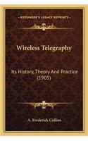Wireless Telegraphy: Its History, Theory And Practice (1905)